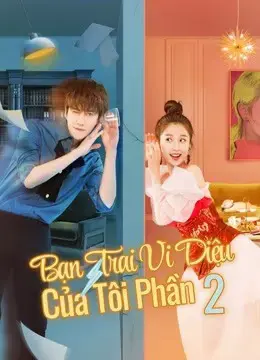 Bạn Trai Vi Diệu Của Tôi Phần 2 Bạn Trai Vi Diệu Của Tôi Phần 2